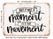 DECORATIVE METAL SIGN - This is Not a Moment It's the Movement - Vintage Rusty Look
